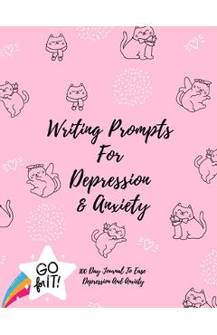 Coperta cărții 'Writing Prompts For Depression And Anxiety: 100 Day Journal To Ease Depression And Anxiety Prompts to Ease the Mind -'