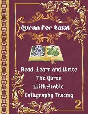 Quran For Salat: part 2. Read, Learn and Write The Quran With Arabic calligraphy Tracing: 9 Basic Easy Quranic Surahs, Great Practice W - Islamic Books