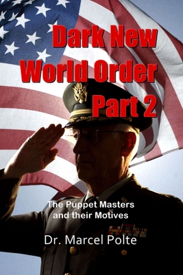 Dark New World Order. Part 2: The Puppet Masters and their Motives - Marcel Polte