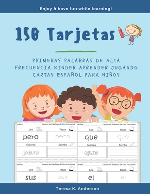 150 Tarjetas Primeras Palabras de Alta Frecuencia Kinder Aprender Jugando Cartas Español para Niños: My 1st Spanish Word Book Ejercicios para aprender - Teresa K. Anderson