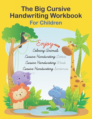 The Big Cursive Handwriting Workbook For Children: Alphabet Uppercase & Lowercase Activity Workbook For Kids Beginning, A Fun Workbook to Learn The Al - Jaz Mine