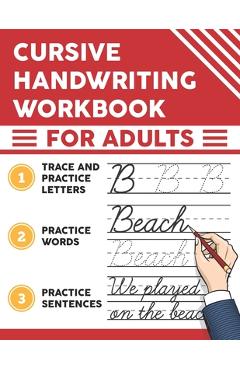 Coperta cărții 'Cursive Handwriting Workbook for Adults: Trace and Practice Letters, Practice Words, Practice Sentences - Alexis'