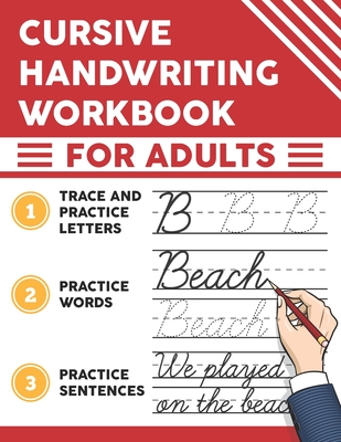 Cursive Handwriting Workbook for Adults: Trace and Practice Letters, Practice Words, Practice Sentences - Alexis Publishing