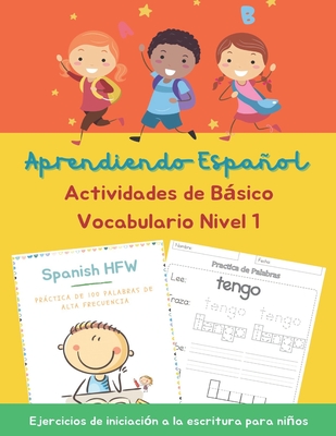 Aprendiendo Espaol Actividades de Bsico Vocabulario Ejercicios de iniciacin a la escritura para nios Nivel 1: How to Learn Spanish Start With Why - Carolyn J. Stenson