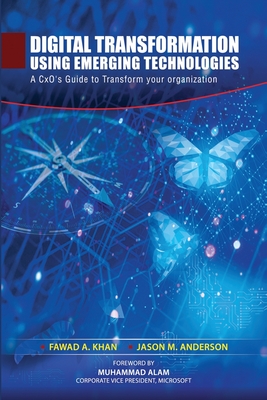 Digital Transformation using Emerging Technologies: A CxO's Guide to Transform your Organization - Jason M. Anderson