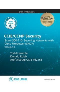 CCIE/CCNP Security Exam 300-710: Securing Networks with Cisco Firepower (SNCF): Volume II - Donald Robb 