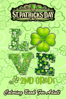 Coperta cărții 'St Patricks Day Coloring Book For Adult: Love Shamrock An Adult Coloring Books St Patrick for Kids, Adults with'
