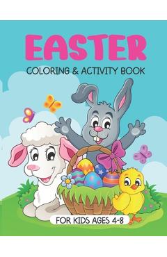 Coperta cărții 'Easter Coloring And Activity Book: A Fun Easter Book For Kids Ages 4-8: Coloring, Dot-To-Dot, Word Search, Mazes,'