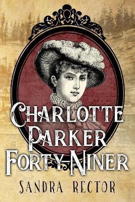 Charlotte Parker Forty-Niner - Sandra Rector