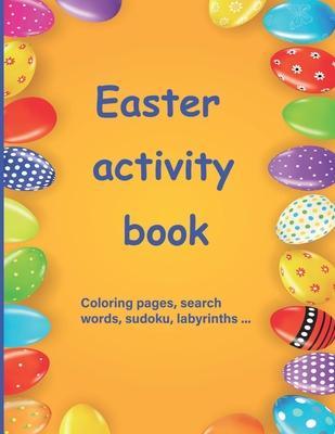 Easter activity book: Activity book for children aged 7 to 10 Multi-game book: word search, sudoku, coloring, mazes, scrambles, logic games - Je M'amuse Editions