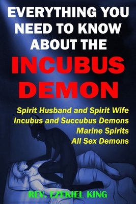 Everything You Need to Know About the Incubus Demon: Spirit Husband and Spirit Wife, Incubus and Succubus Demons, Marine Spirits, All Sex Demons - Ezekiel King