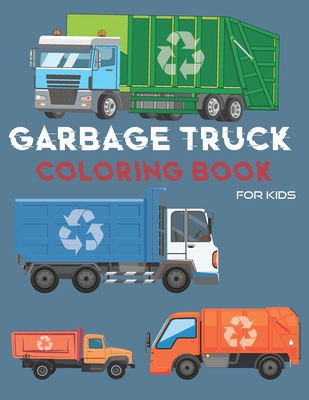 Garbage Truck Coloring Book: For Kids Who Love Trucks - Coloring Book for Toddlers- - Michele Publishing