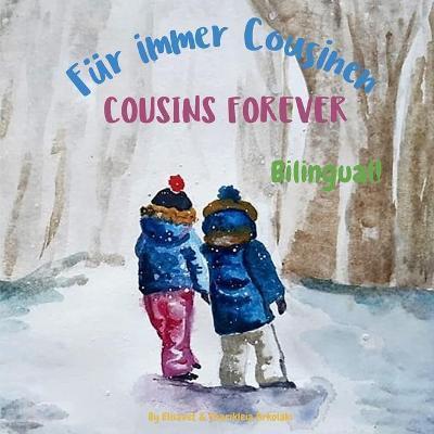 Cousins Forever - Für immer Cousinen: Α bilingual children's book in German and English - Charikleia Arkolaki