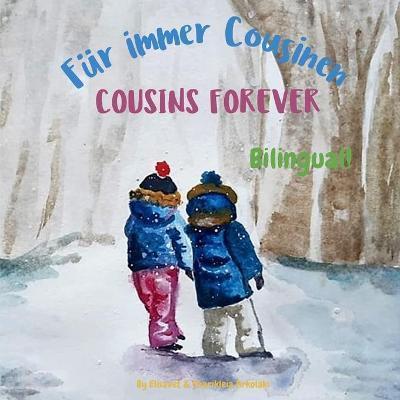 Cousins Forever - Für immer Cousinen: Α bilingual children's book in German and English - Charikleia Arkolaki