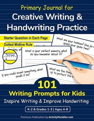 Primary Journal with 101 Writing Prompts for Kids: Creative Writing and Handwriting Practice Workbook for Elementary School Grades 1,2,3 & Kindergarte - Activity Paradise
