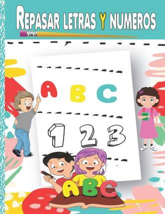 Repasar letras y numeros: Aprende a escribir, Aprendo en casa las letras y números (Libro de Caligrafia para Niños) - Esp Publishing