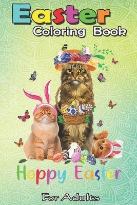Easter Coloring Book For Adults: Cats Easter Day Bunny Eggs Happy Easter Gift Mens Womens An Adult Easter Coloring Book For Teens & Adults - Great Gif - Bookcreators Jenny