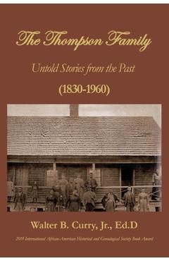 Coperta cărții 'The Thompson Family: Untold Stories From The Past (1830-1960) - Walter B. Curry'