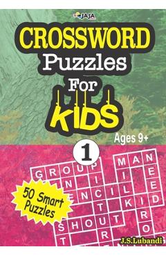 Coperta cărții 'CROSSWORD Puzzles For KIDS, Ages 9+ (50 Smart Puzzles) Vol.1 - Jaja Media'
