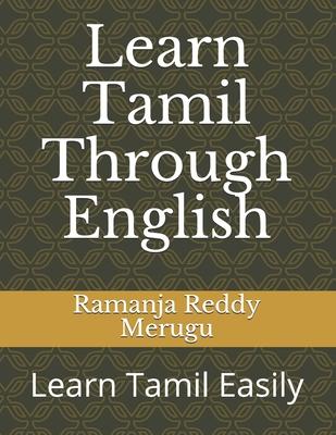 Learn Tamil Through English: Learn Tamil Easily - Ramanja Reddy Merugu