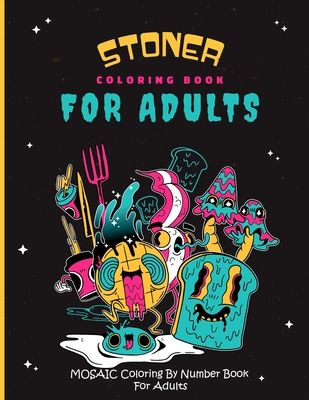 Stoner Coloring book for adults: Mosaic Coloring by number book For adults: Stoner coloring book for adults - Weedy Publications