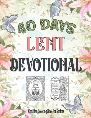 Christian Coloring Book For Seniors: 40 Days Lent Devotional For Seniors, Adults (Women, Men) And Teens (Young Girls, Boys) - Kristen Prints