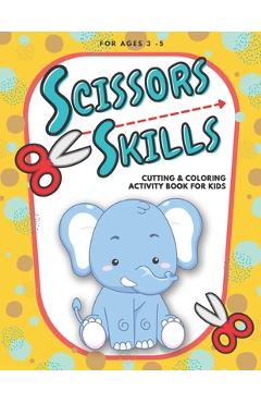 Coperta cărții 'Scissor Skills - Cutting and Coloring Activity Book For Kids: Fun Cutting Practice for Toddlers and Kids ages 3-5,'