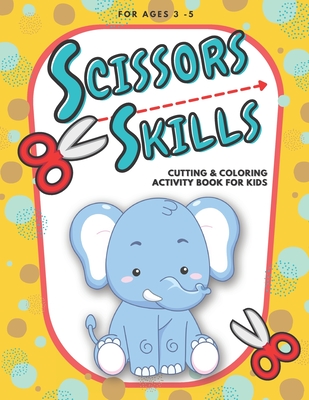 Coperta cărții 'Scissor Skills - Cutting and Coloring Activity Book For Kids: Fun Cutting Practice for Toddlers and Kids ages 3-5,'