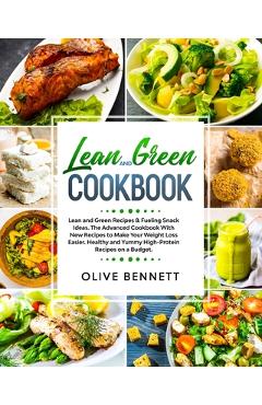 Coperta cărții 'Lean and Green Cookbook: Lean and Green Recipes & Fueling Snack Ideas. The Advanced Cookbook With New Recipes to Make'