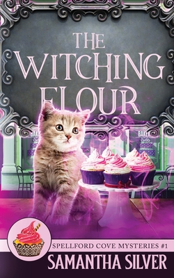 The Witching Flour - Samantha Silver