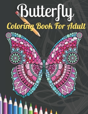 Butterfly Coloring Book For Adults: Largest Collection Available 50 Amazing Butterfly Colouring Book Pictures For Relaxation...Coloring Book For Adult - Rakhiul Islam