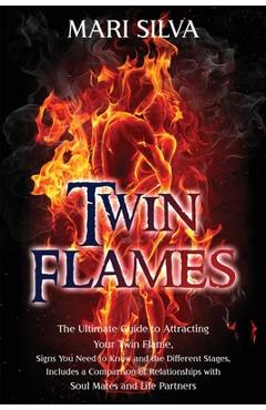 Coperta cărții 'Twin Flames: The Ultimate Guide to Attracting Your Twin Flame, Signs You Need to Know and the Different Stages,'