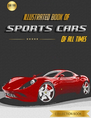 Illustrated Book of Sports Cars: Of All Times - Salva Editorial