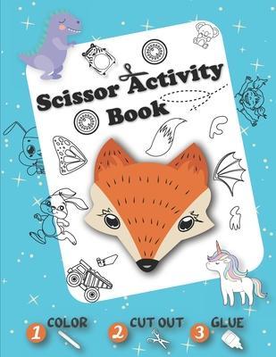 Scissor Activity Book - Color Cut Out Glue: Coloring, Cutting and Pasting +50 Fun Animals, Dinosaurs, Unicorns, Vehicles, ... - Cut and Paste Practice - Demad Cook