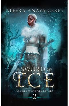 Poza produsului A Sword of Ice - Aleera Anaya Ceres