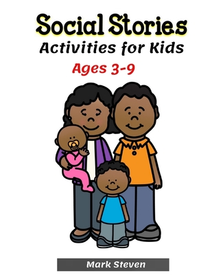 Social Stories Activities for Kids Ages 3-9: Illustrated Teaching Social Skills to Children and Adults, Learning at home, Growth Mindset, Distance lea - Mark Steven