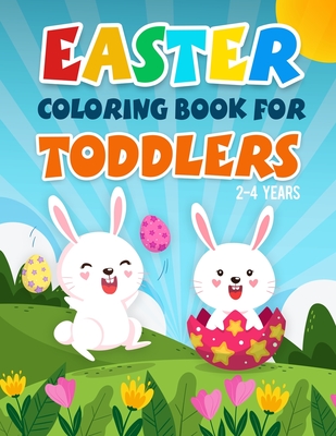 Easter Coloring Book for Toddlers 2-4 Years: A Fun Kids Coloring Pages With Rabbits, Baskets, Eggs, And More Amazing Designs For 2 Years Old And Up. - Mino Books Edition