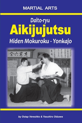 Daito-ryu Aikijujutsu: Hiden Mokuroku - Yonkajo - Yasuhiro Odzawa