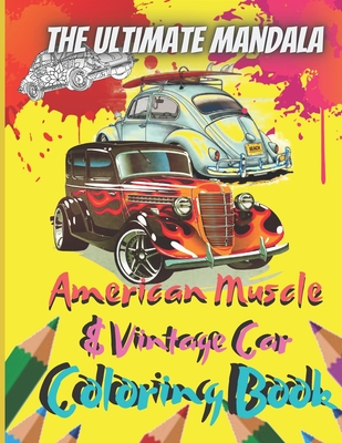 The Ultimate Mandala American Muscle & Vintage Car Coloring Book: 8.5 x 11 Inch 25 Pages Of Coloring Sheets Perfect For Adult and Teenager, Old Age Ca - Tri Publishing