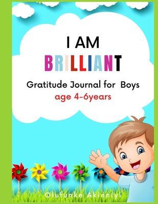 I Am Brilliant: Gratitude Journal for Boys Age 4-6 - Olufunke Akinniyi