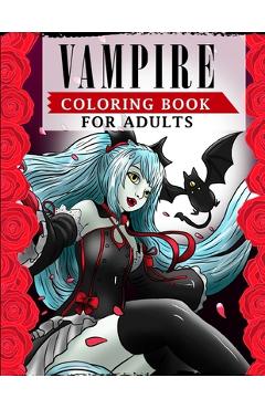 Coperta cărții 'Vampire Coloring Book For Adults: An Adult Coloring Book Featuring Magical and Sexy Vampires with Dark & Gothic Fantasy'