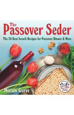 Coperta cărții 'The Passover Seder: The 20 Best Israeli Recipes for Passover Dinner & More - Lena Mintz'
