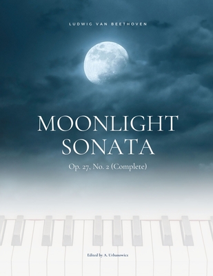 Moonlight Sonata Op. 27, No. 2 (Complete) - Ludwig van Beethoven: Original Version * Sonata quasi una Fantasia * Piano Sonata No. 14 * Hard Piano Shee - Alicja Urbanowicz