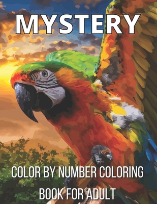 Mystery Color By Number Coloring Book For Adult: An Adult Color By Number Coloring Book Blooming Gardens Display Relaxation (Activity Adult Coloring B - Rakhiul Islam