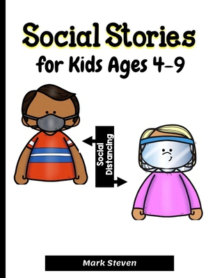 Social Stories for Kids Ages 4-9: Illustrated Teaching Social Skills to Children and Adults, Learning at home, Understanding Social Rules - Mark Steven