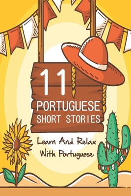 11 Portuguese Short Stories: Learn and Relax with Portuguese: Portuguese Short Story - Venessa Fjeseth