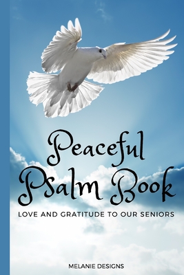 Peaceful Psalm Book Love and Gratitude to our Seniors: Large Print Bible Verse Picture Books (Religious Activities for Seniors with Dementia) - Melanie Designs