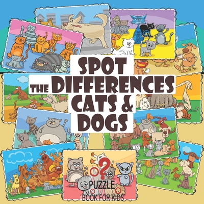 Spot the Differences - Cats and Dogs: Search and Find Picture Book for Children Ages 4 and Up - Sophie Lane