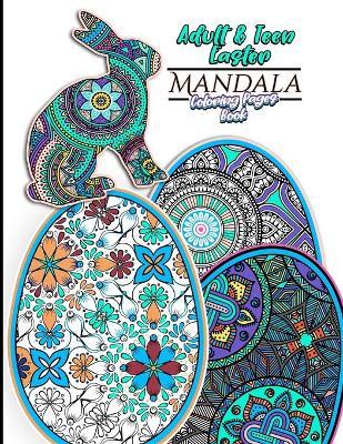 Adult & Teen Easter Mandala Coloring Pages Book: Featuring 30 Unique Easter Egg & Rabbit Designs For Relaxation and Relieving Stress and 60 total Colo - Superseader Publishing