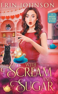 With Scream and Sugar: The Vampire Tea Room Magical Mysteries - Erin Johnson